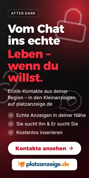 Erotik-Kontakte aus deiner Region – Kleinanzeigen auf platzanzeige.de